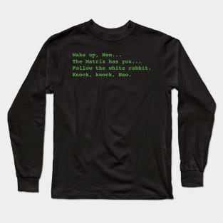 Wake up, Neo... Long Sleeve T-Shirt